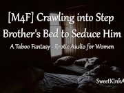 Preview 1 of [M4F] Crawling into Step Brother's Bed to Seduce Him - A Taboo Fantasy - Erotic Audio for Women