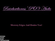 Preview 3 of RainbowLioness' POV Audio Experience; Mommy Domme Edges And Denies You!