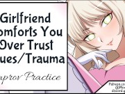 Preview 1 of Girlfriend Comforts You Over Trust Issue Trauma Improv Practice