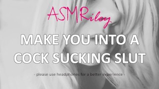 EroticAudio - Make You Into A Cock Sucking Slut| ASMRiley