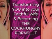 Preview 2 of Transforming YOU into your Faithful wife and Becoming the CockHungry Pornslut