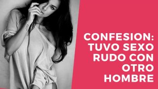 Relato Erotico Para Mujeres en Espanol - Tiene Sexo Rudo Con Otro Hombre