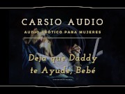 Preview 4 of Erotic AUDIO for Women in SPANISH - "Deja que Daddy te ayude" [Daddy] [Male Voice] [Dom/Sub] [ASMR]