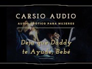Preview 6 of Erotic AUDIO for Women in SPANISH - "Deja que Daddy te ayude" [Daddy] [Male Voice] [Dom/Sub] [ASMR]