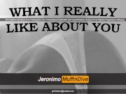 Preview 3 of [MALE DOM] WHAT I REALLY LIKE ABOUT YOU [AUDIO] [POV]