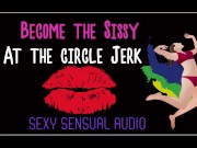 Preview 4 of Become the sissy at the circle jerk ENHANCED AUDIO VERSION