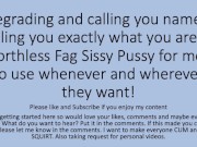 Preview 3 of Degrading and Name Calling for the Faggot Sissy Slut Whore. Verbal Dirty Talk