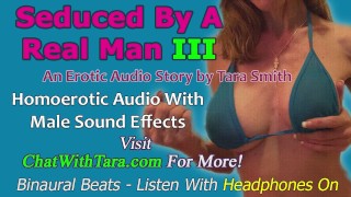 Seduced By A Real Man Part 3 A Homoerotic Audio Story by Tara Smith Gay Encouragement Male Sounds