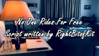 No One Rides For Free - A Script Written by RightBitOfKit