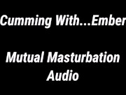 Preview 1 of Cumming With...Ember Mutual Masturbation Audio