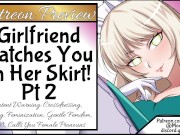Preview 3 of Preview Girlfriend Catches You In Her Skirt! Pt 2