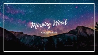 you help me with my morning wood before work | Erotic Audio | ComeOverHere