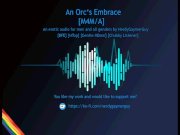 Preview 5 of An Orc's Embrace | Erotic Audio for Men (and all genders) | [BFE] [Fantasy] [MTop] [Orc]