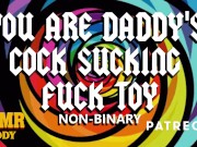 Preview 2 of ASMR Daddy Uses You Like a Worthless Cock Sucking Fuck Toy (Non-Binary Audio)