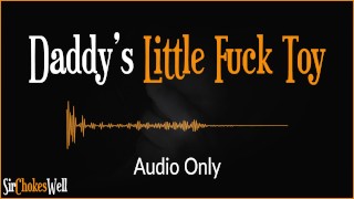 Daddy's Little Fuck Toy - Erotic Audio for Women (Australian Accent)