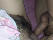 Preview 2 of AMATEUR CREAMPIE - TIGHT HAIRY PUSSY