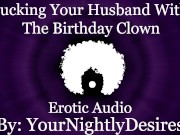 Preview 2 of Fucked Silly By The Birthday Clown [Cheating] [Rough] [All Three Holes] (Erotic Audio for Women)