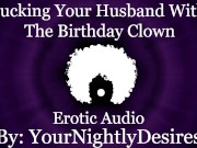 Preview 3 of Fucked Silly By The Birthday Clown [Cheating] [Rough] [All Three Holes] (Erotic Audio for Women)