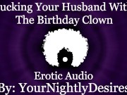 Preview 5 of Fucked Silly By The Birthday Clown [Cheating] [Rough] [All Three Holes] (Erotic Audio for Women)