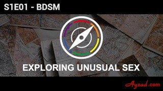 Exploring Unusual Sex S1E01 – BDSM