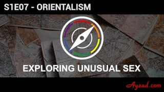 Exploring Unusual Sex S1E07 - Orientalism
