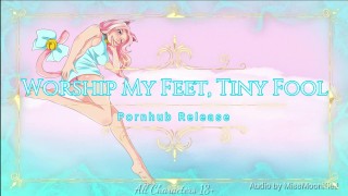 Worship My Feet, Tiny Fool (Mean Giantess & Foot Fetish Erotic Audio)