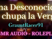 Preview 1 of Una Desconocida te Chupa la Verga - ASMR Audio Roleplay