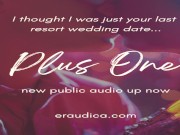 Preview 1 of Plus One - Erotic Audio by Eve's Garden [romantic][friends to lovers][immersive][outdoor sex]