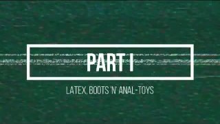 Latex, Boots & Anal-Toys: Part I
