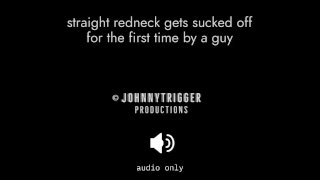 Straight redneck gets first blowjob from a guy (hot audio) 