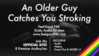 Older Guy Catches You Stroking & Teaches You A Lesson With His Big Cock [Erotic Audio for Men]