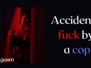 Preview 3 of Accidental fuck by a cop - Girl tells her story when she get fucked by a policeman - Audio story