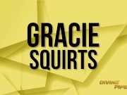 Preview 5 of Gracie Squirts Wet N Wild DIVINE PIPELINE Debut