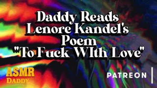Daddy Reads Lenore Kandel's Poem "To Fuck With Love" (Bedtime Erotica)