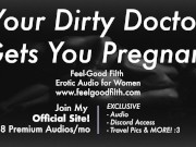 Preview 3 of Dirty Doctor Fingers Your G-Spot then Gets You Pregnant [Erotic Audio for Women] [Dirty Talk]