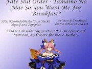Preview 2 of Fate Slut Orders- [F4M] Tamamo No Mae- So You Want Me For Breakfast?