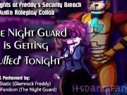 Preview 3 of 【r18+ Audio Roleplay】Night Guard Gets Her Pussy Stuffed by Glamrock Freddy【COLLAB w/ Johnny Static】
