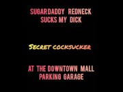 Preview 2 of Redneck Sugardaddy sucks my dick at a parking garage.
