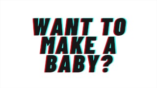AUDIO: Want To Make A Baby?