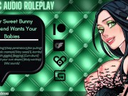 Preview 1 of [Audio Roleplay] Your Sweet Bunny Girlfriend Wants Your Babies [Breed Me] [Cumslut]