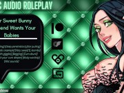 Preview 3 of [Audio Roleplay] Your Sweet Bunny Girlfriend Wants Your Babies [Breed Me] [Cumslut]