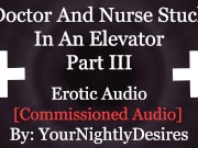 Preview 2 of You And The Doctor Fucking In The Elevator [Public] [Creampie] [Blowjob] (Erotic Audio for Women)