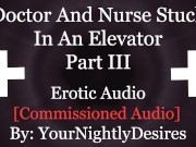 Preview 3 of You And The Doctor Fucking In The Elevator [Public] [Creampie] [Blowjob] (Erotic Audio for Women)