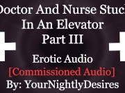 Preview 4 of You And The Doctor Fucking In The Elevator [Public] [Creampie] [Blowjob] (Erotic Audio for Women)