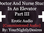 Preview 5 of You And The Doctor Fucking In The Elevator [Public] [Creampie] [Blowjob] (Erotic Audio for Women)