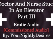 Preview 6 of You And The Doctor Fucking In The Elevator [Public] [Creampie] [Blowjob] (Erotic Audio for Women)