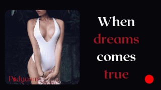 When dreams comes true... Sexual fantasy audio erotic story