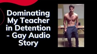 The Hot Teacher Gets a Taste of His Own Medicine - Gay Audio (2/2)