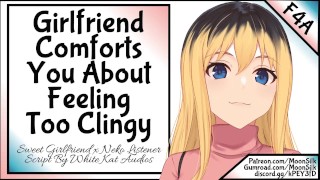 Girlfriend Comforts You About Feeling Too Clingy