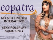 Preview 4 of Asmr Roleplay Follando a CLEOPATRA Audio Only PREVIEW EXCLUSIVA Relato Completo 20 min Femdom